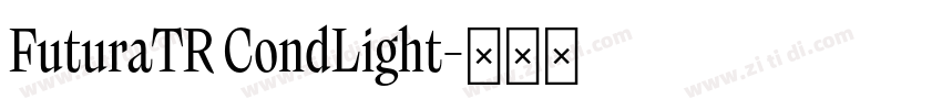 FuturaTR CondLight字体转换 FuturaTR CondLight字体转换